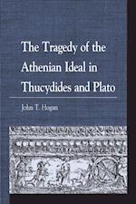 Tragedy of the Athenian Ideal in Thucydides and Plato