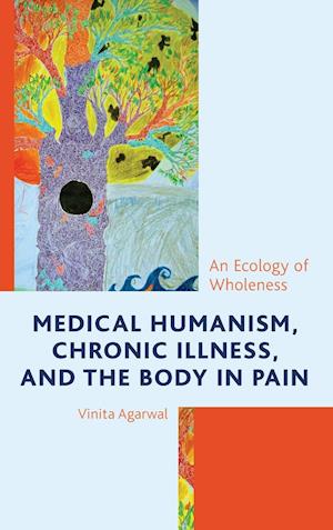 Medical Humanism, Chronic Illness, and the Body in Pain