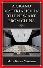 Grand Materialism in the New Art from China