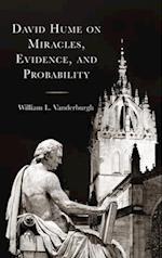 David Hume on Miracles, Evidence, and Probability