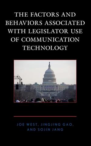 Factors and Behaviors Associated with Legislator Use of Communication Technology