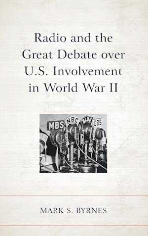 Radio and the Great Debate over U.S. Involvement in World War II