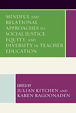 Mindful and Relational Approaches to Social Justice, Equity, and Diversity in Teacher Education 