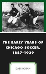 Early Years of Chicago Soccer, 1887-1939
