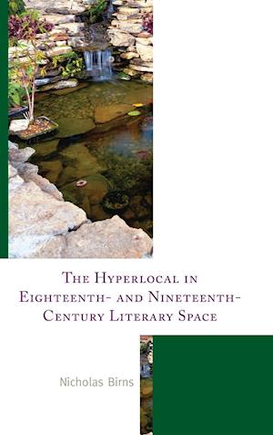 The Hyperlocal in Eighteenth- and Nineteenth-Century Literary Space