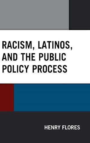 Racism, Latinos, and the Public Policy Process