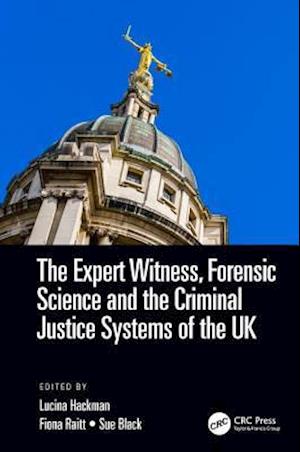 The Expert Witness, Forensic Science, and the Criminal Justice Systems of the UK
