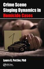 Crime Scene Staging Dynamics in Homicide Cases
