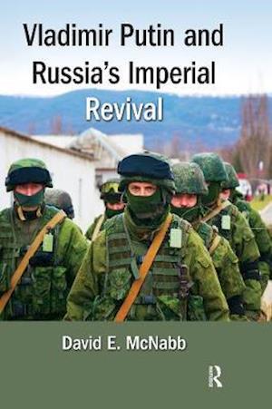 Vladimir Putin and Russia's Imperial Revival