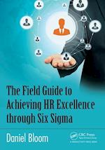 The Field Guide to Achieving HR Excellence through Six Sigma