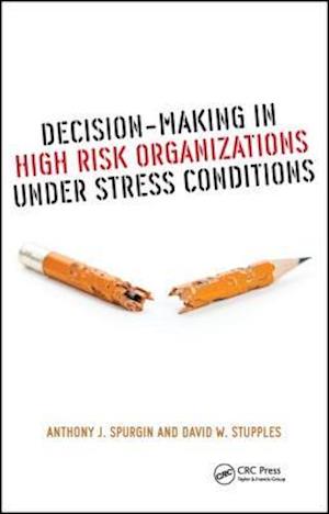 Decision-Making in High Risk Organizations Under Stress Conditions