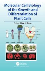 Molecular Cell Biology of the Growth and Differentiation of Plant Cells