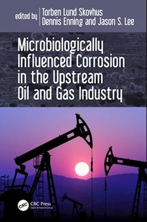 Microbiologically Influenced Corrosion in the Upstream Oil and Gas Industry