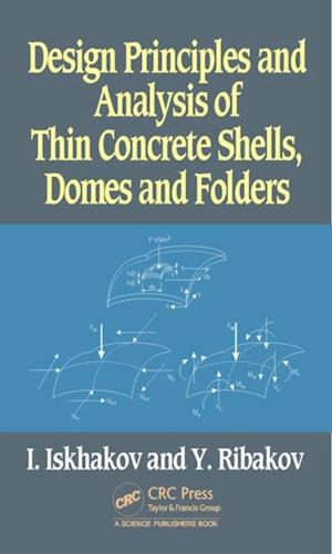 Design Principles and Analysis of Thin Concrete Shells, Domes and Folders