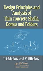 Design Principles and Analysis of Thin Concrete Shells, Domes and Folders