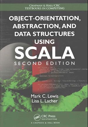 Object-Orientation, Abstraction, and Data Structures Using Scala