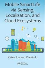 Mobile SmartLife via Sensing, Localization, and Cloud Ecosystems