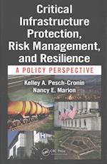 Critical Infrastructure Protection, Risk Management, and Resilience