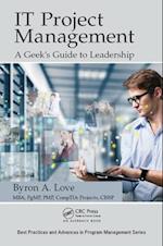 IT Project Management: A Geek''s Guide to Leadership