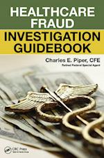 Healthcare Fraud Investigation Guidebook