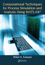 Computational Techniques for Process Simulation and Analysis Using MATLAB(R)