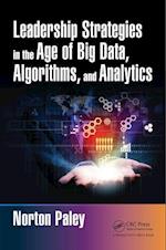Leadership Strategies in the Age of Big Data, Algorithms, and
