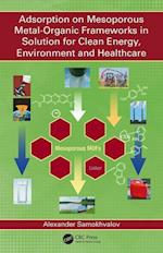 Adsorption on Mesoporous Metal-Organic Frameworks in Solution for Clean Energy, Environment and Healthcare