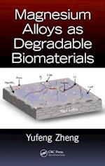 Magnesium Alloys as Degradable Biomaterials