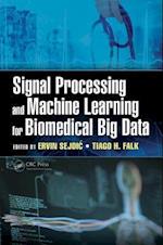Signal Processing and Machine Learning for Biomedical Big Data