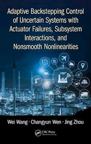 Adaptive Backstepping Control of Uncertain Systems with Actuator Failures, Subsystem Interactions, and Nonsmooth Nonlinearities