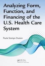 Analyzing Form, Function, and Financing of the U.S. Health Care System