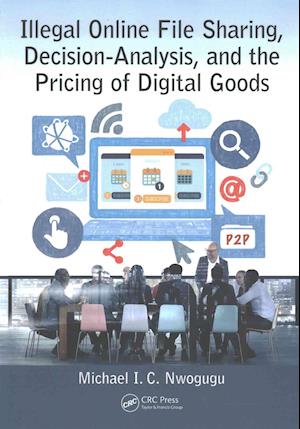 Illegal Online File Sharing, Decision-Analysis, and the Pricing of Digital Goods