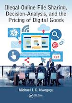 Illegal Online File Sharing, Decision-Analysis, and the Pricing of Digital Goods