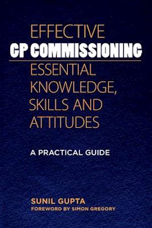 Effective GP Commissioning - Essential Knowledge, Skills and Attitudes