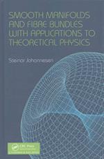 Smooth Manifolds and Fibre Bundles with Applications to Theoretical Physics