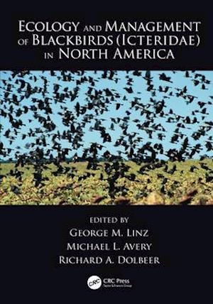 Ecology and Management of Blackbirds (Icteridae) in North America