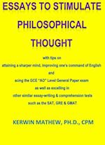 Essays To Stimulate Philosophical Thought - with tips on attaining a sharper mind, improving one's command of English and acing the GCE 'AO' Level General Paper exam ...