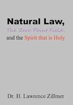 Natural    Law, The  Zero  Point  Field, and the Spirit  that  is  Holy