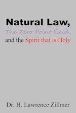 Natural    Law, The  Zero  Point  Field, and the Spirit  that  is  Holy