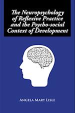 Neuropsychology of Reflexive Practice and the Psycho-Social Context of Development