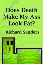 Does Death Make My Ass Look Fat?