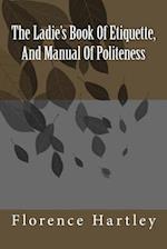 The Ladie's Book of Etiquette, and Manual of Politeness
