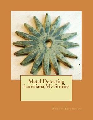 Metal Detecting Louisiana,My Stories