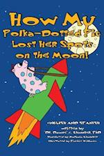 How My Polka-Dotted Pig Lost Her Spots on the Moon!