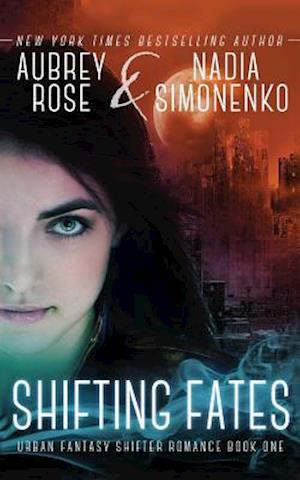 Shifting Fates (Urban Fantasy Shifter Romance Book One)