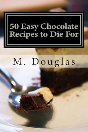 50 Easy Chocolate Recipes to Die for