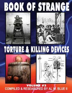 Book of Strange Torture and Killing Devices Volume # 3