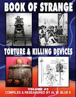 Book of Strange Torture and Killing Devices Volume # 3