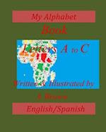 My Alphabet Book; Letters A-C; English/Spanish