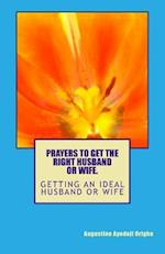 PRAYERS TO GET the RIGHT HUSDAND OR WIFE.: geting an ideal husband or wife 